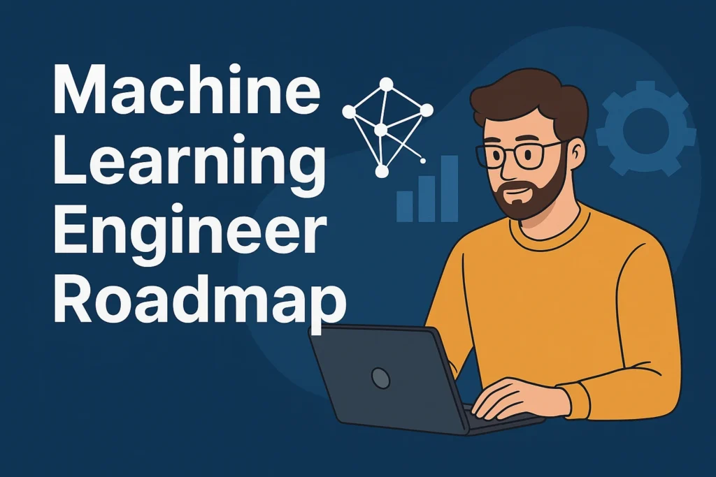 Machine Learning Engineer Roadmap