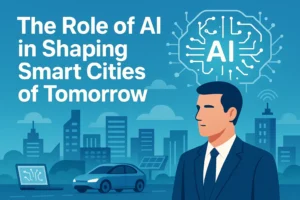 The Role of AI in Shaping Smart Cities of Tomorrow