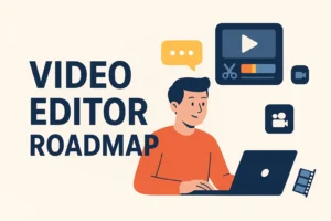 Video Editing RoadMap