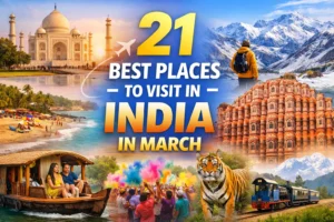 Best Places To Visit In India In March – 21 Destinations