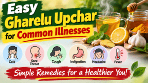 Gharelu Upchar for Common Illnesses: 15 Simple Home Remedies